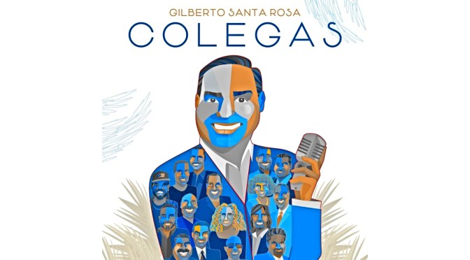 Salsa con «Colegas», de Gilberto Santa Rosa
